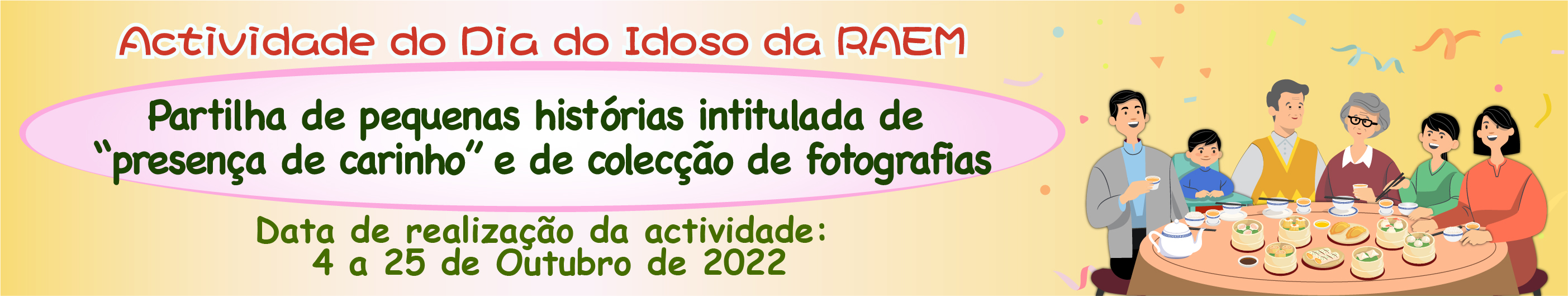 Actividade do Dia do Idoso 2022 Actividade de partilha de pequenas histórias intitulada de “presença de carinho” e de colecção de fotografias